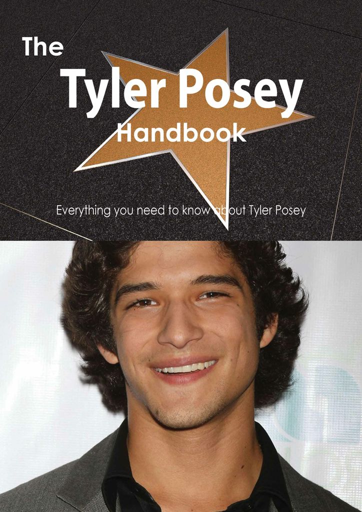 The Tyler Posey Handbook - Everything you need to know about Tyler Posey