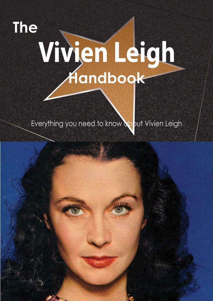 The Vivien Leigh Handbook - Everything you need to know about Vivien Leigh