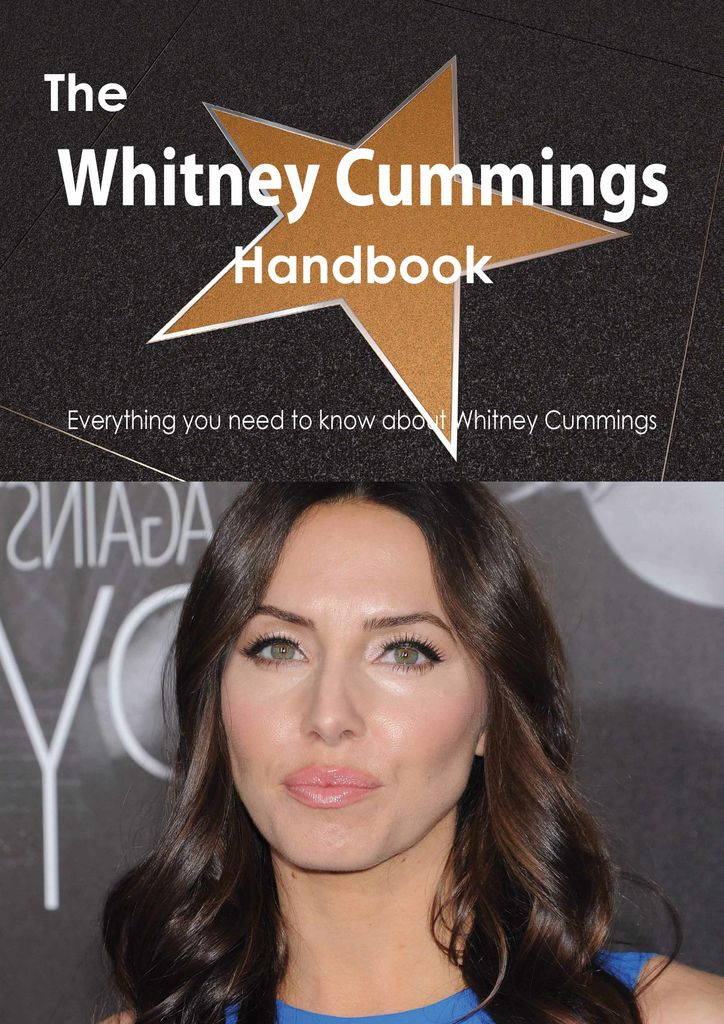 The Whitney Cummings Handbook - Everything you need to know about Whitney Cummings