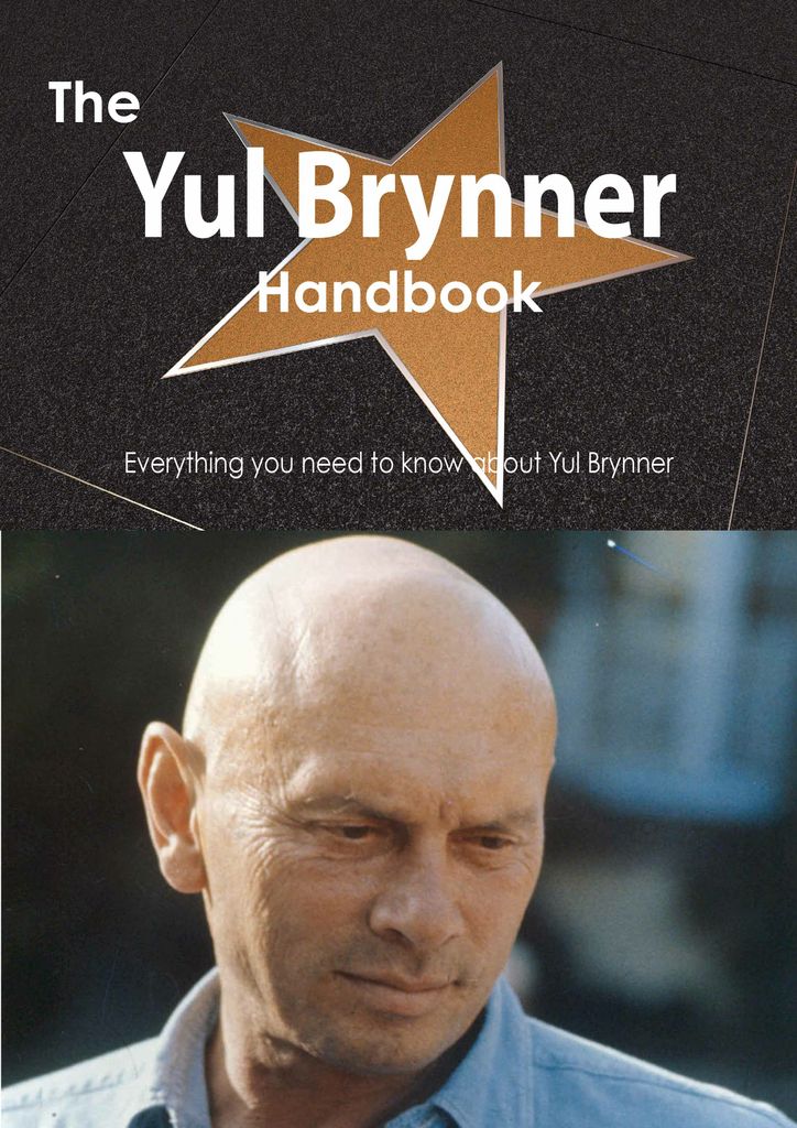 The Yul Brynner Handbook - Everything you need to know about Yul Brynner