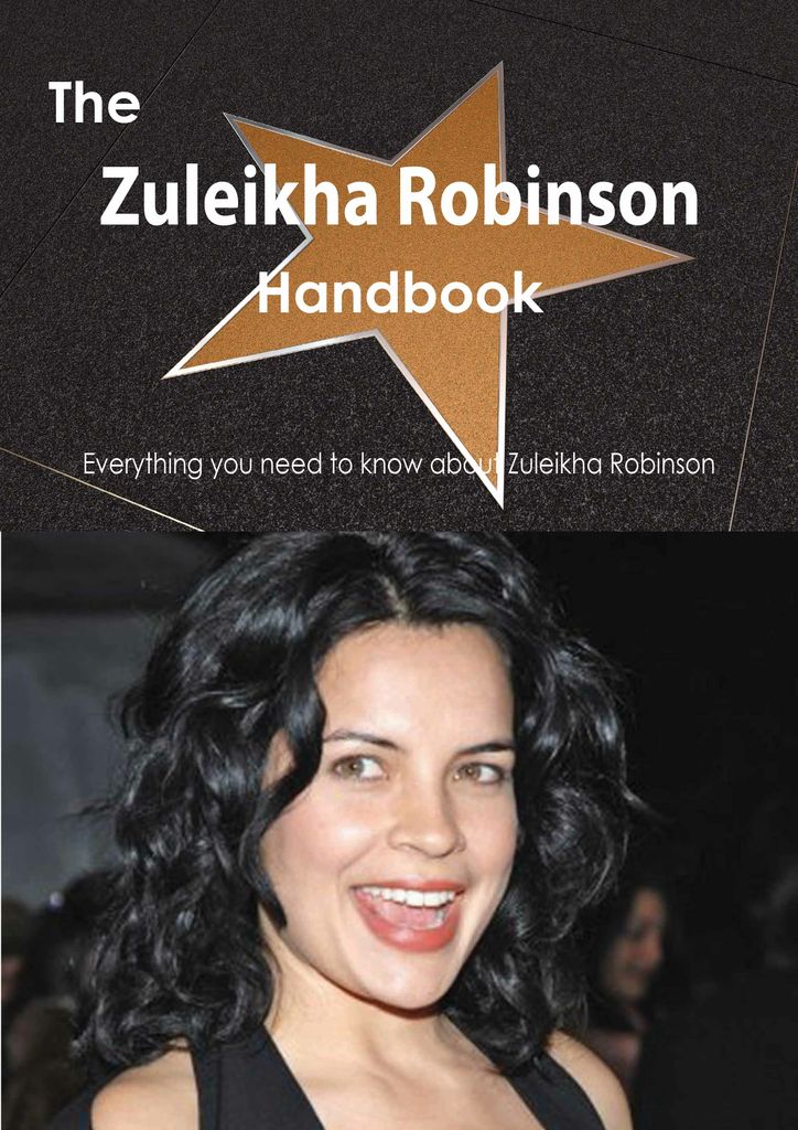 The Zuleikha Robinson Handbook - Everything you need to know about Zuleikha Robinson