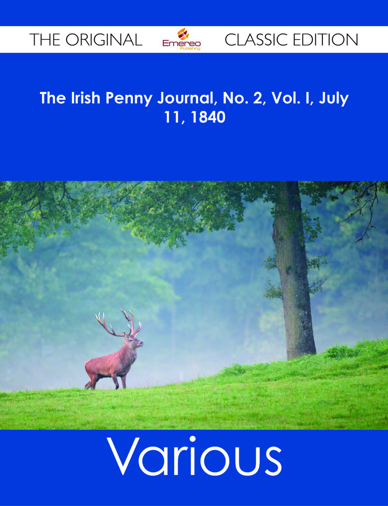 The Irish Penny Journal, No. 2, Vol. I, July 11, 1840 - The Original Classic Edition