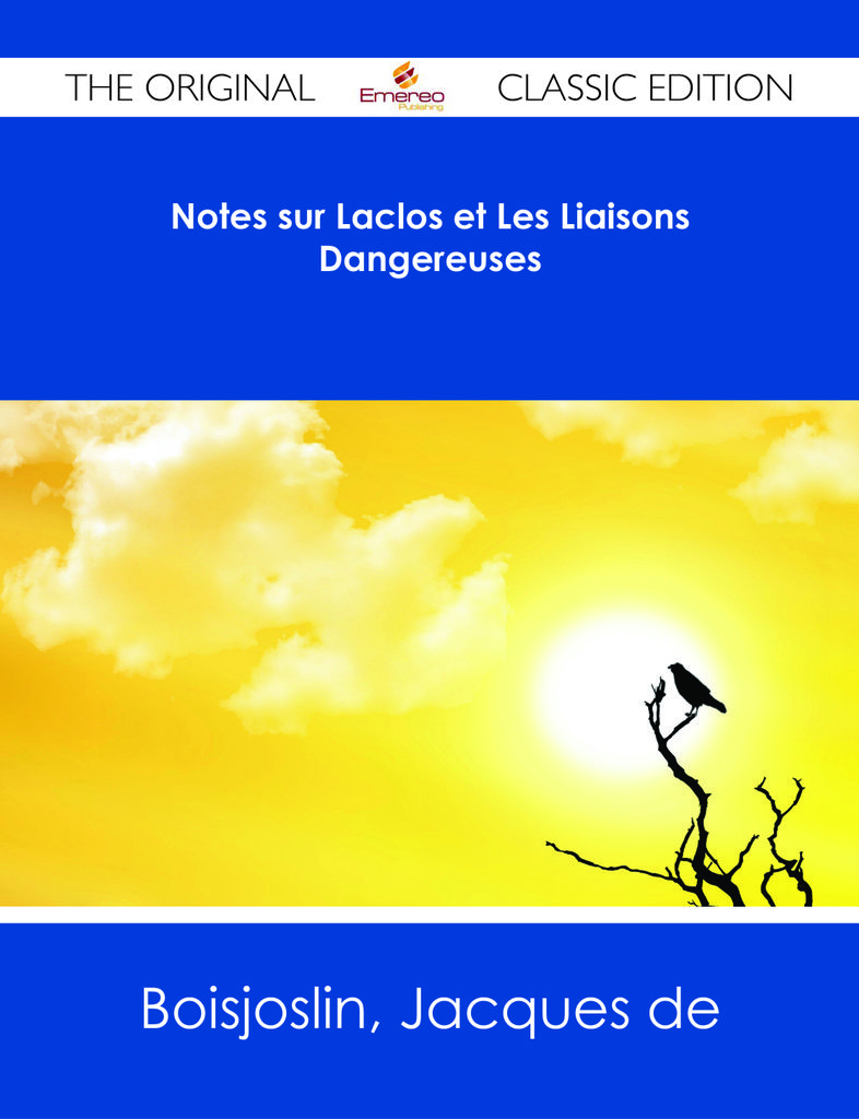 Notes sur Laclos et Les Liaisons Dangereuses - The Original Classic Edition