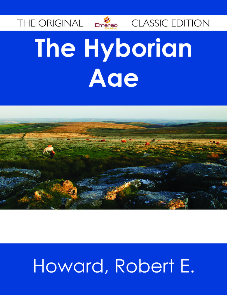 The Hyborian Age - The Original Classic Edition