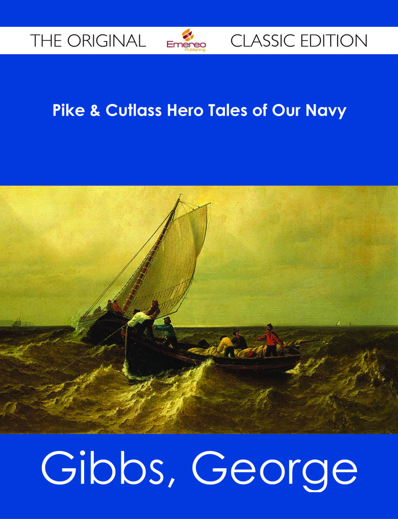 Pike & Cutlass Hero Tales of Our Navy - The Original Classic Edition