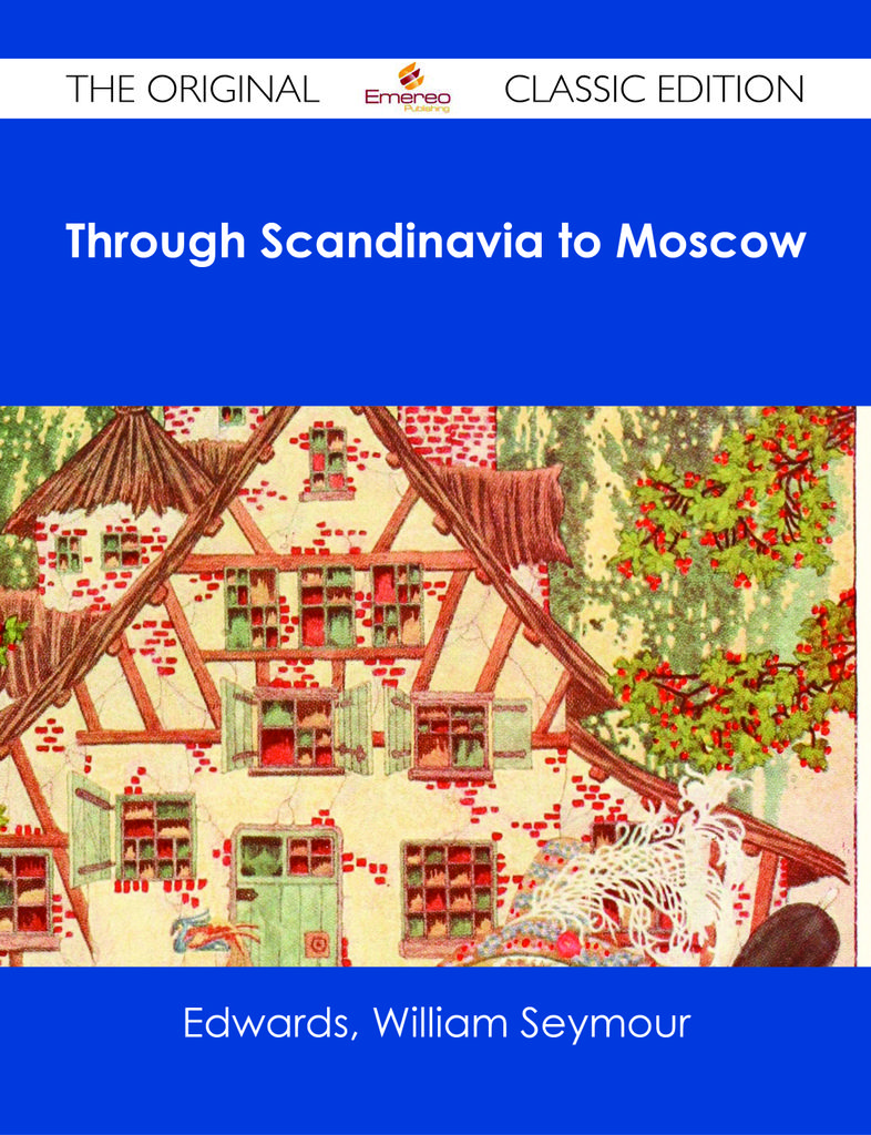 Through Scandinavia to Moscow - The Original Classic Edition