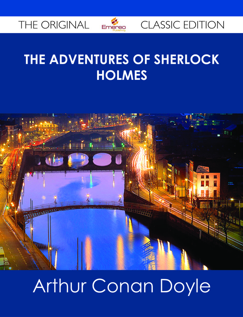 The Adventures of Sherlock Holmes - The Original Classic Edition