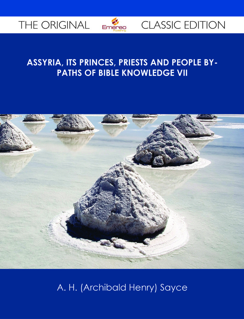 Assyria, Its Princes, Priests and People By-Paths of Bible Knowledge VII - The Original Classic Edition