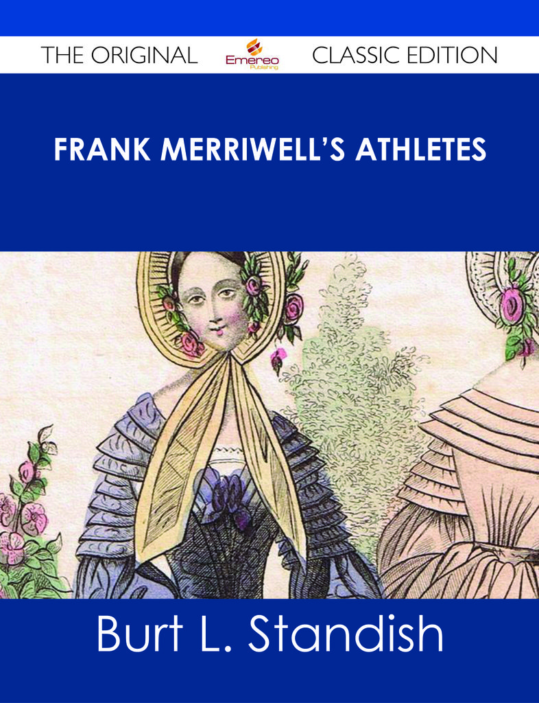 Frank Merriwell's Athletes - The Original Classic Edition