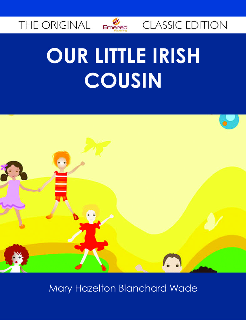 Our Little Irish Cousin - The Original Classic Edition