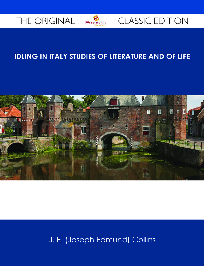 Idling in Italy studies of literature and of life - The Original Classic Edition