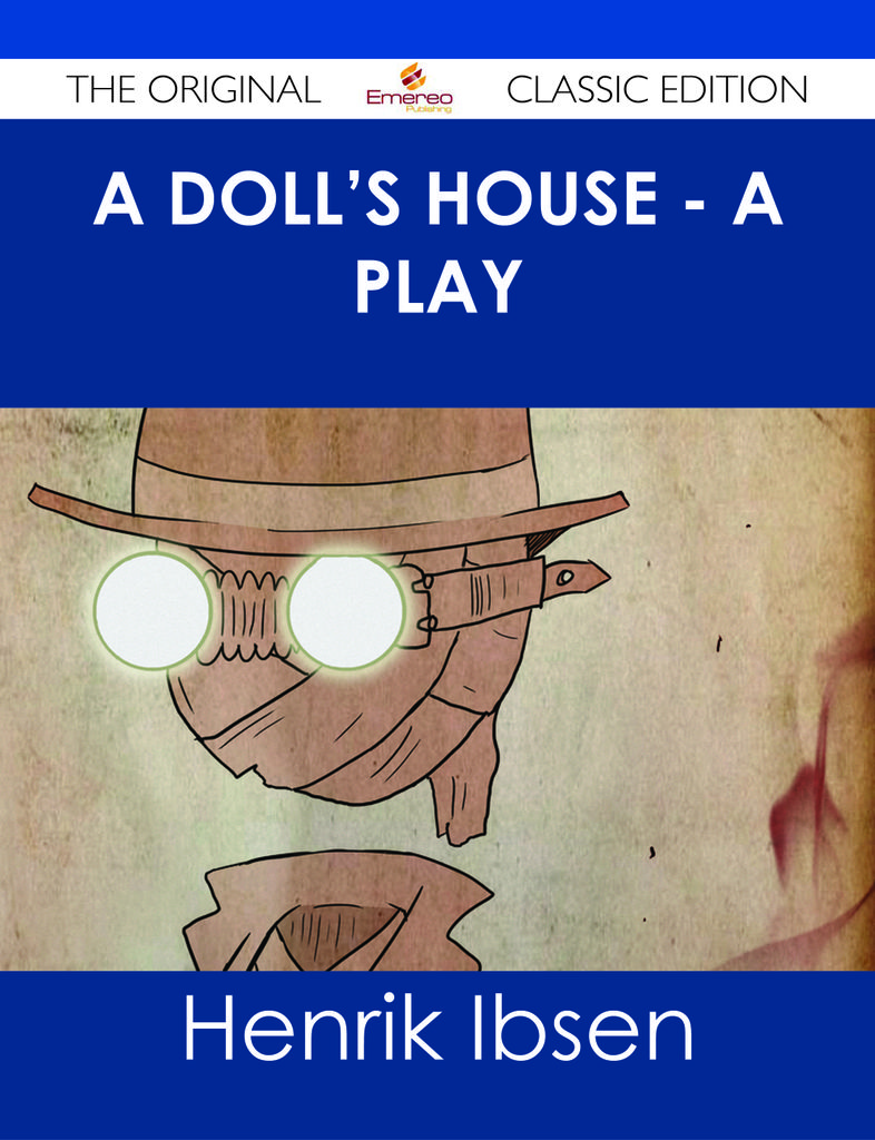 A Doll's House - a play - The Original Classic Edition