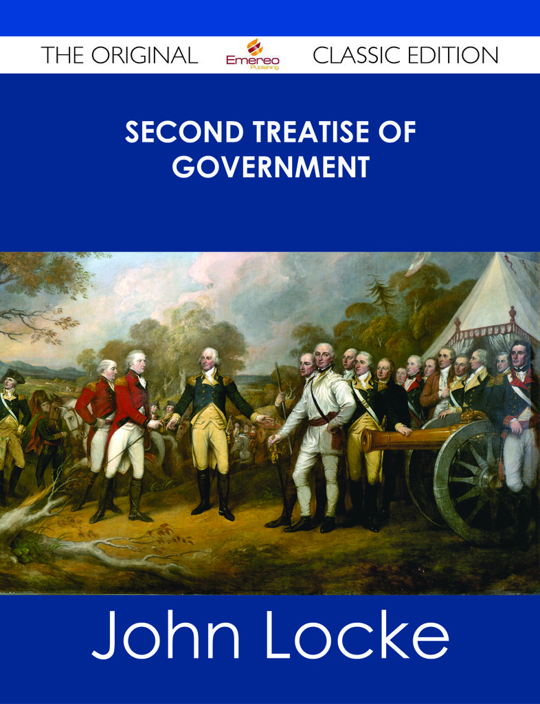 Second Treatise of Government - The Original Classic Edition