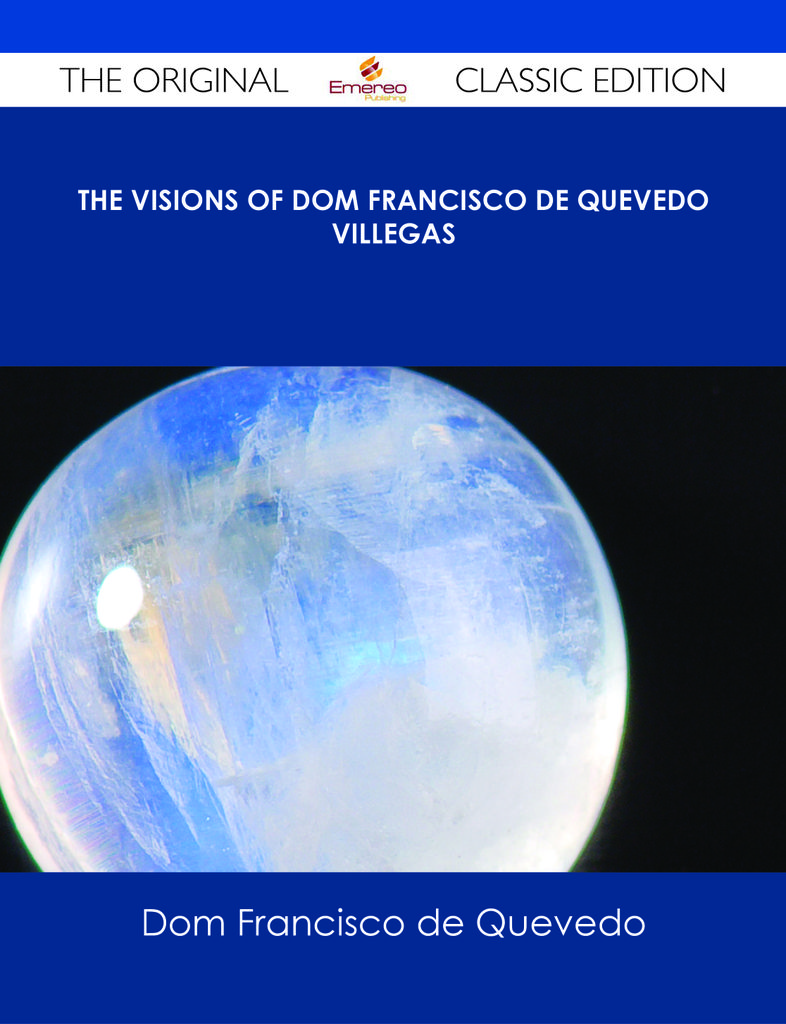 The Visions of Dom Francisco de Quevedo Villegas - The Original Classic Edition