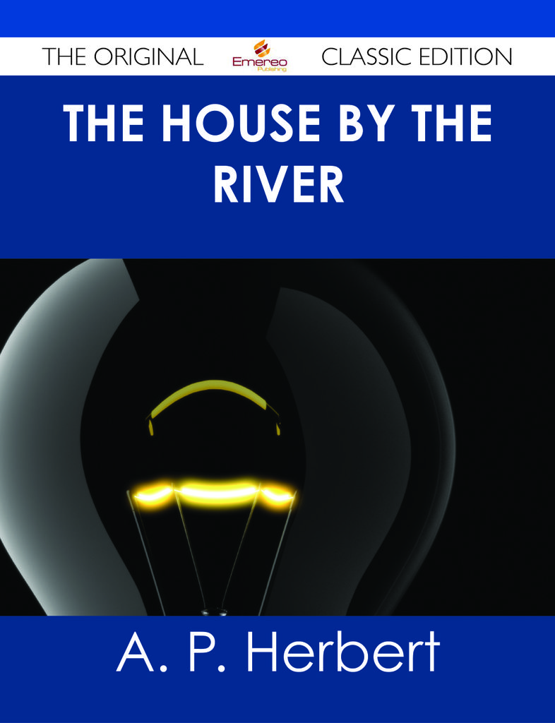 The House by the River - The Original Classic Edition