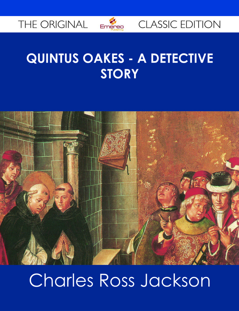 Quintus Oakes - A Detective Story - The Original Classic Edition