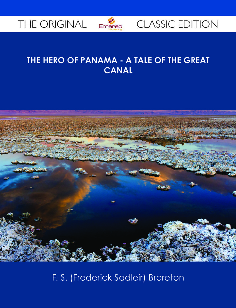 The Hero of Panama - A Tale of the Great Canal - The Original Classic Edition