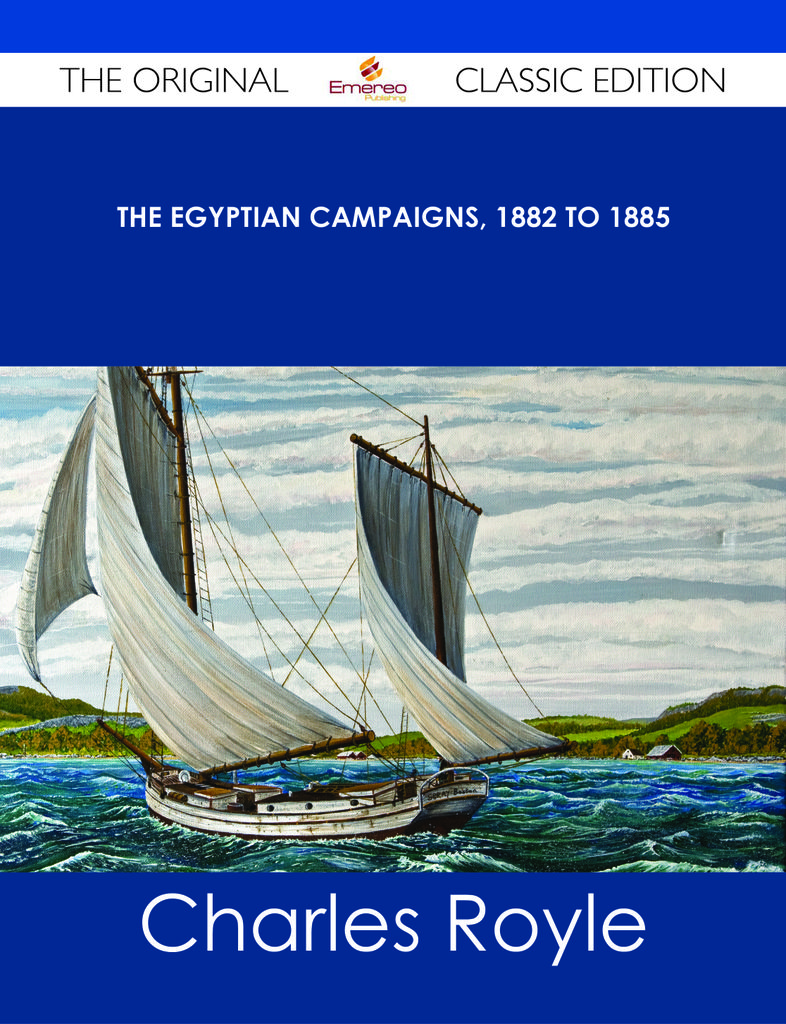 The Egyptian campaigns, 1882 to 1885 - The Original Classic Edition