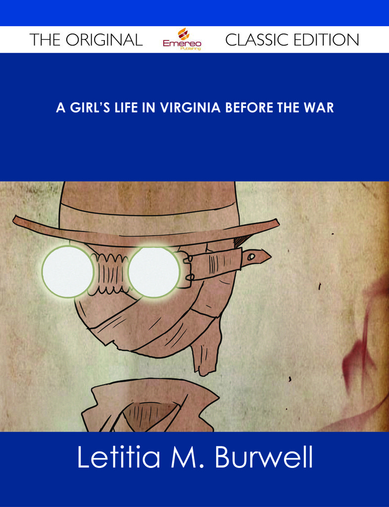 A Girl's Life in Virginia before the War - The Original Classic Edition