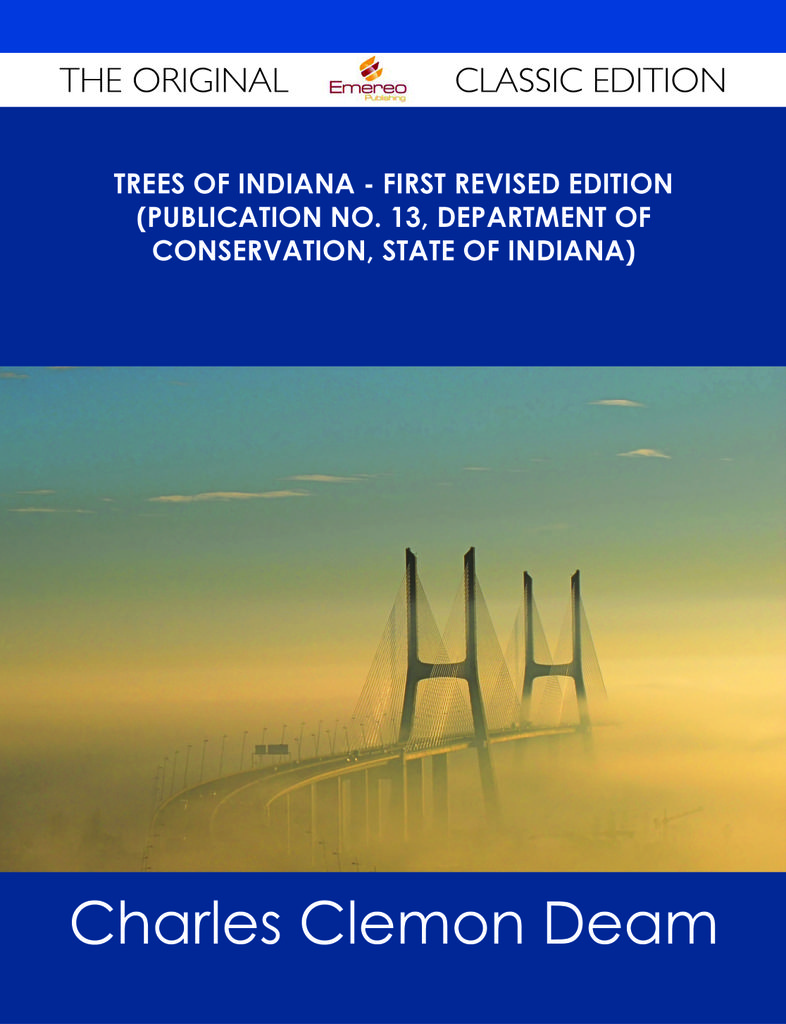 Trees of Indiana - First Revised Edition (Publication No. 13, Department of Conservation, State of Indiana) - The Original Classic Edition