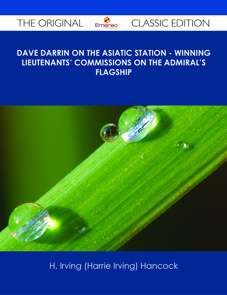 Dave Darrin on the Asiatic Station - Winning Lieutenants' Commissions on the Admiral's Flagship - The Original Classic Edition