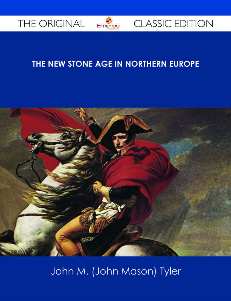 The New Stone Age in Northern Europe - The Original Classic Edition