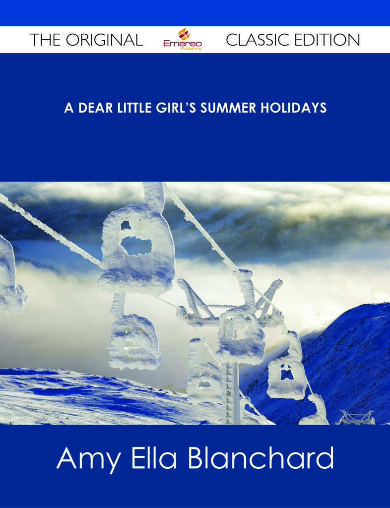 A Dear Little Girl's Summer Holidays - The Original Classic Edition