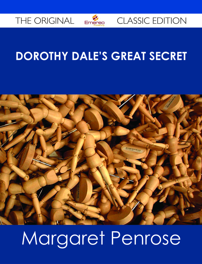 Dorothy Dale's Great Secret - The Original Classic Edition