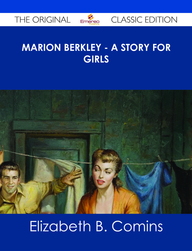 Marion Berkley - A Story for Girls - The Original Classic Edition