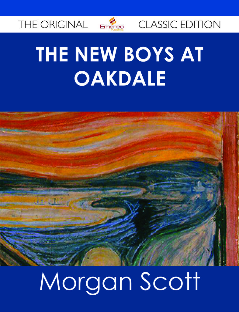 The New Boys at Oakdale - The Original Classic Edition