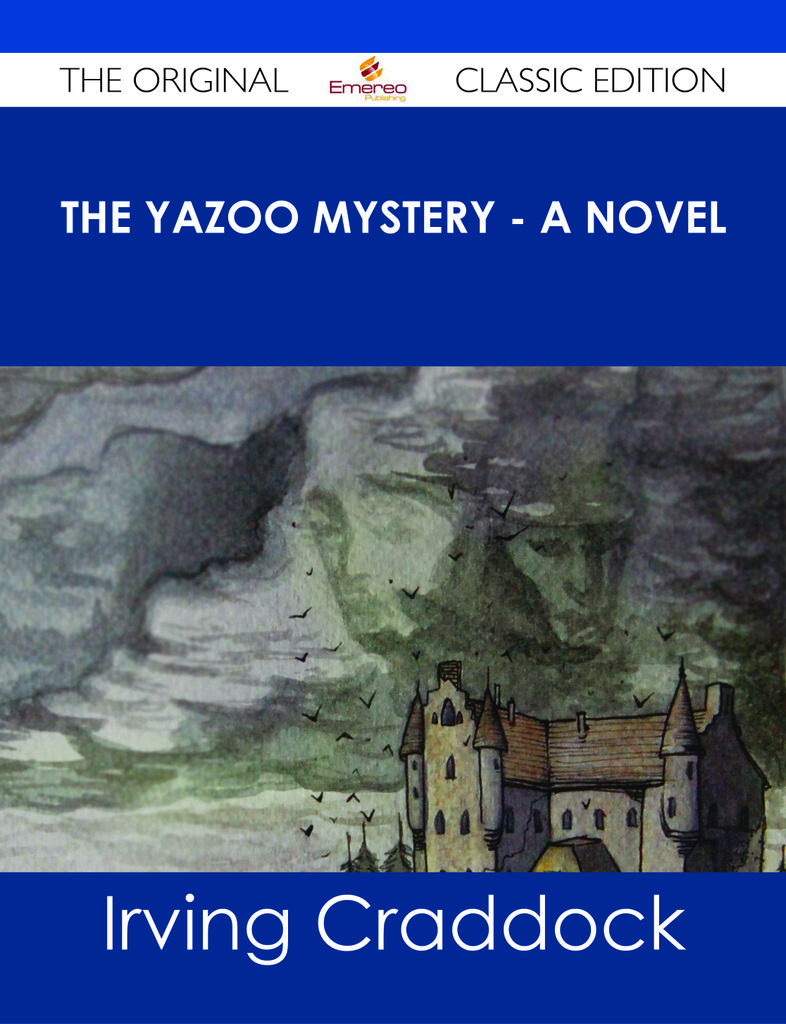 The Yazoo Mystery - A Novel - The Original Classic Edition