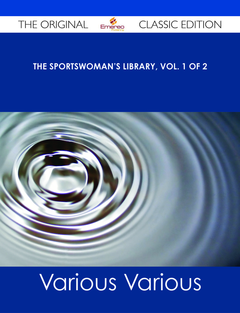 The Sportswoman's Library, Vol. 1 of 2 - The Original Classic Edition