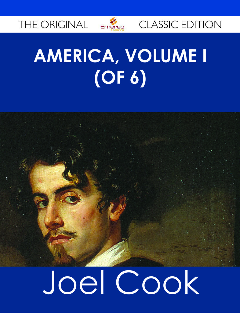 America, Volume I (of 6) - The Original Classic Edition