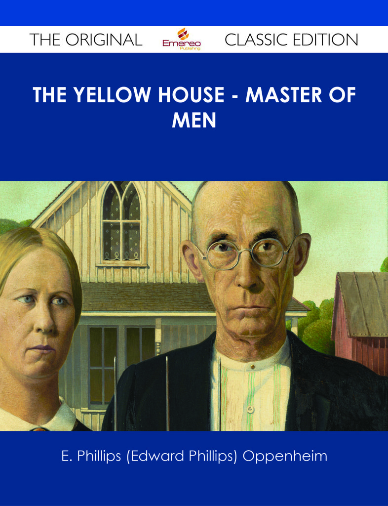 The Yellow House - Master of Men - The Original Classic Edition