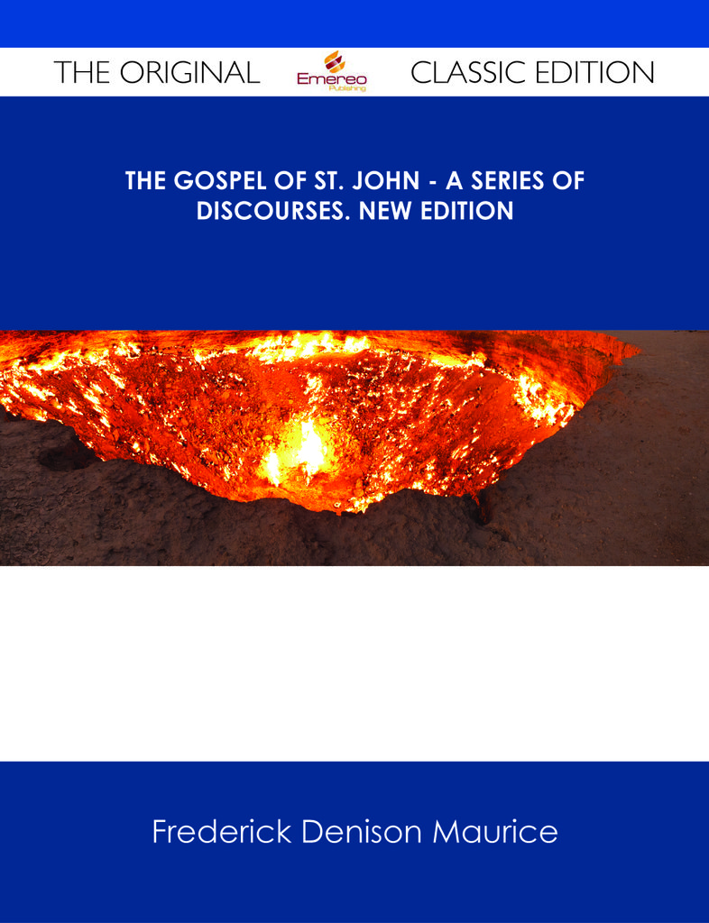 The Gospel of St. John - A Series of Discourses. New Edition - The Original Classic Edition