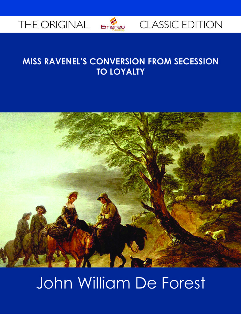 Miss Ravenel's conversion from secession to loyalty - The Original Classic Edition