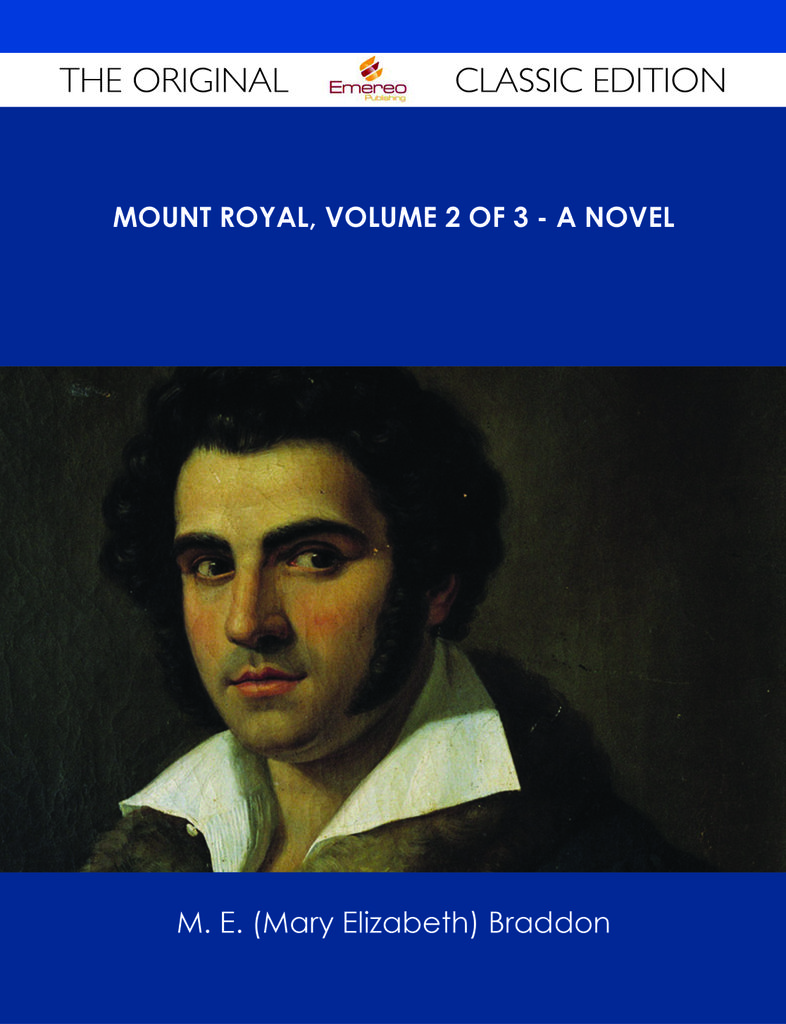 Mount Royal, Volume 2 of 3 - A Novel - The Original Classic Edition