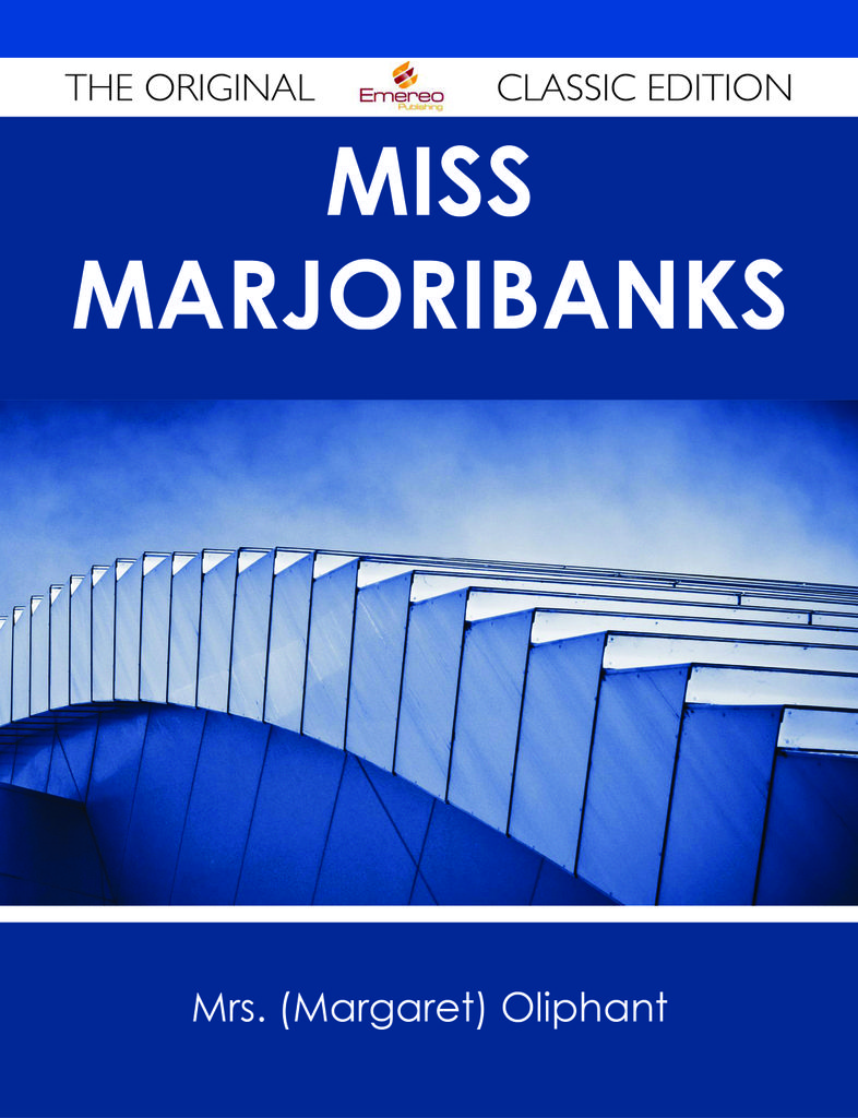 Miss Marjoribanks - The Original Classic Edition