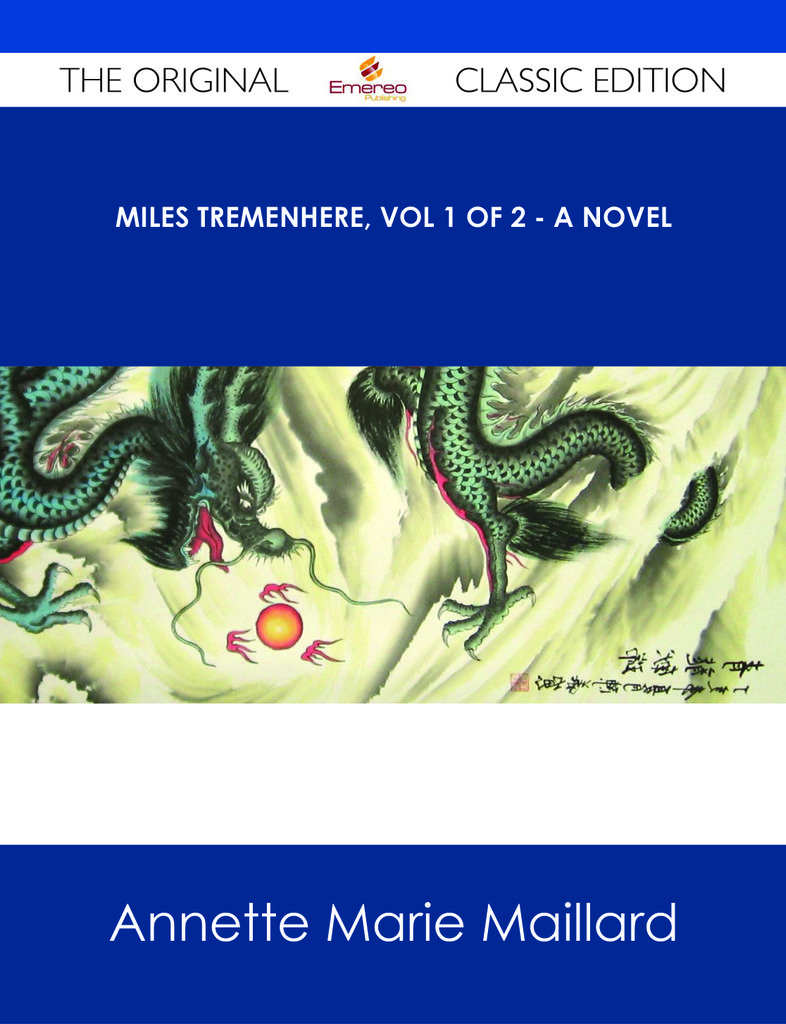 Miles Tremenhere, Vol 1 of 2 - A Novel - The Original Classic Edition