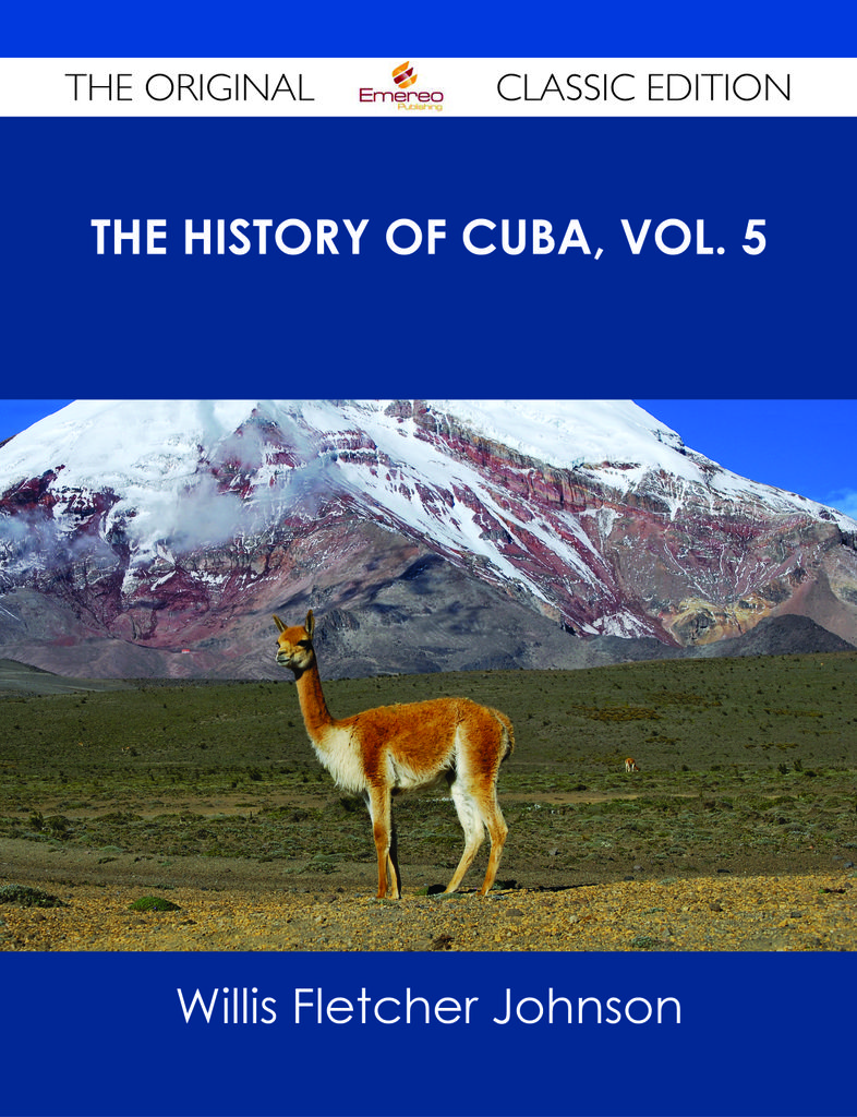 The History of Cuba, vol. 5 - The Original Classic Edition