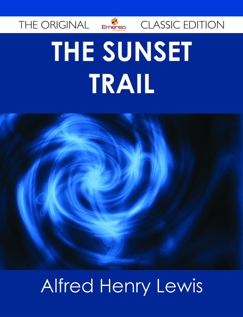 The Sunset Trail - The Original Classic Edition