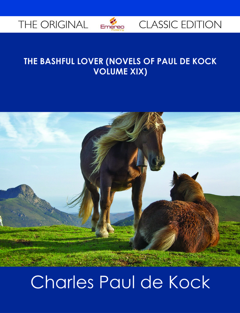 The Bashful Lover (Novels of Paul de Kock Volume XIX) - The Original Classic Edition