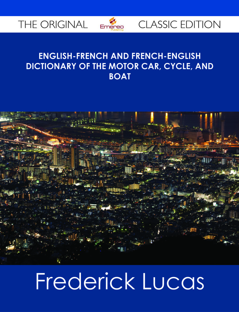 English-French and French-English dictionary of the motor car, cycle, and boat - The Original Classic Edition