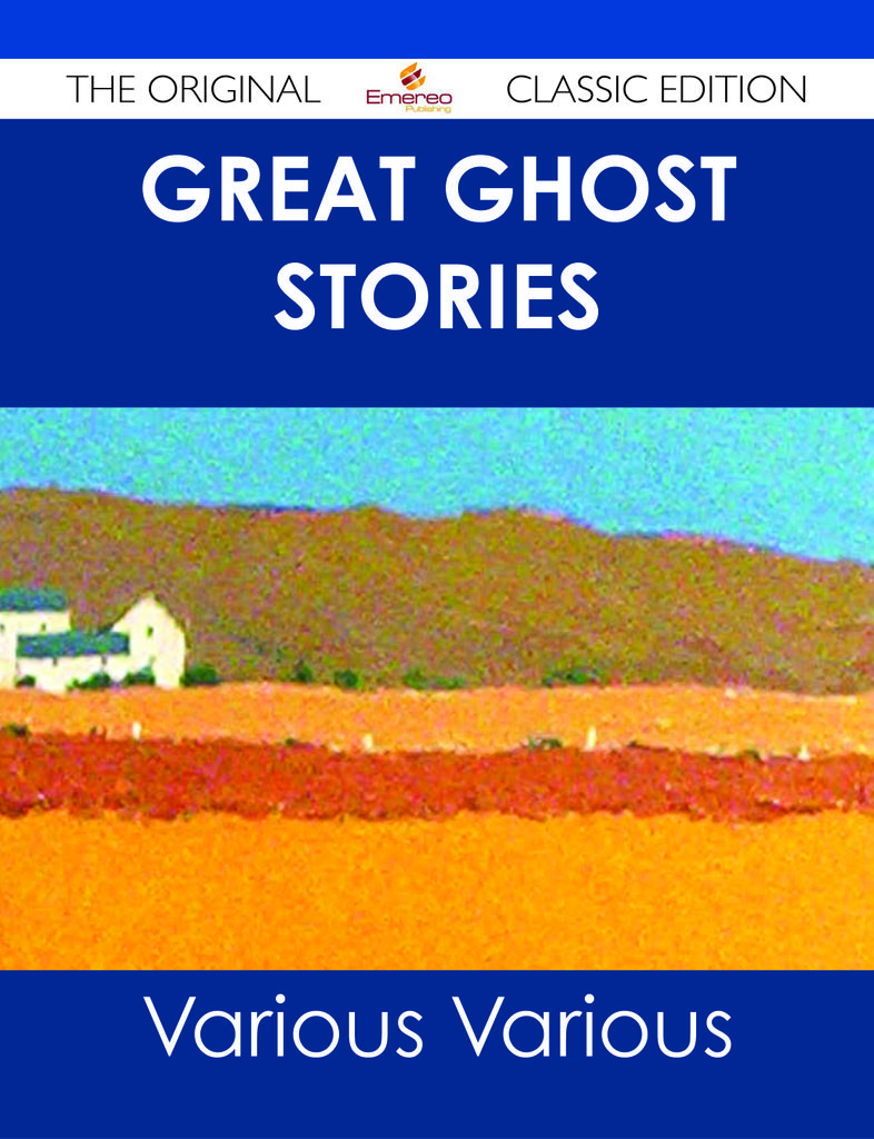 Great Ghost Stories - The Original Classic Edition