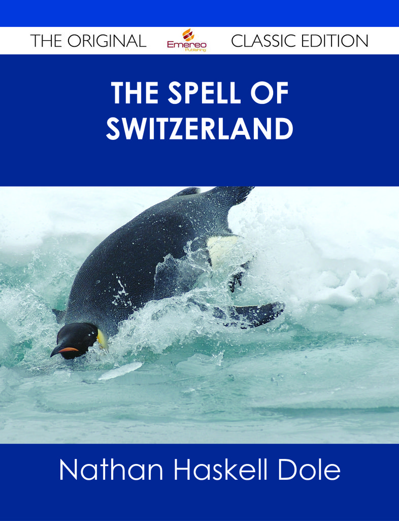 The Spell of Switzerland - The Original Classic Edition