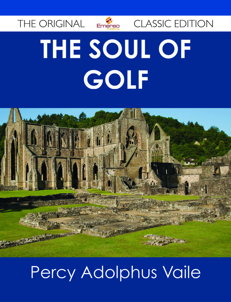 The Soul of Golf - The Original Classic Edition