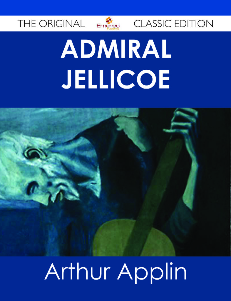 Admiral Jellicoe - The Original Classic Edition