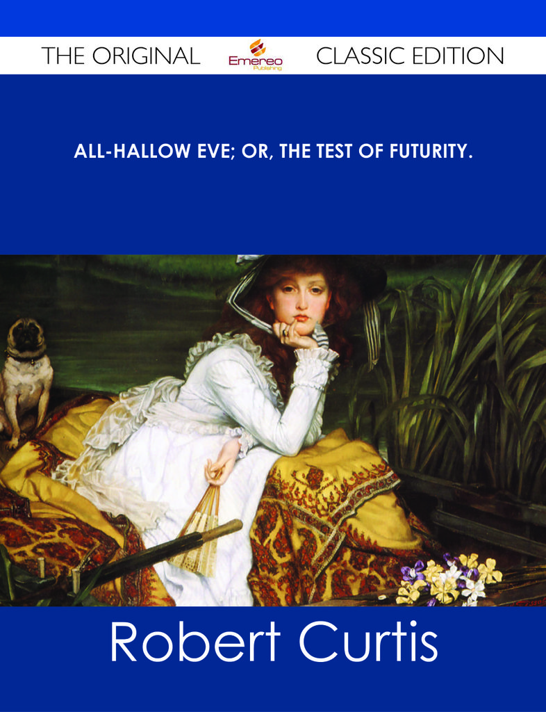 All-Hallow Eve; or, The Test of Futurity. - The Original Classic Edition