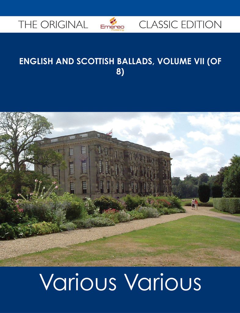 English and Scottish Ballads, Volume VII (of 8) - The Original Classic Edition