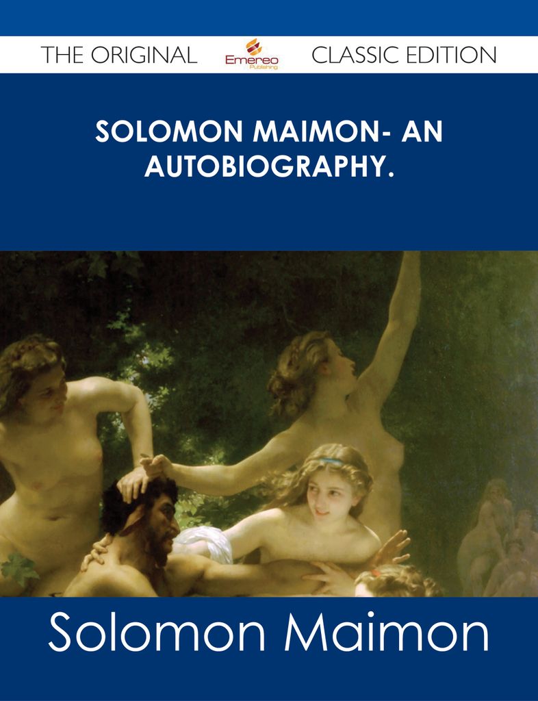 Solomon Maimon- An Autobiography. - The Original Classic Edition